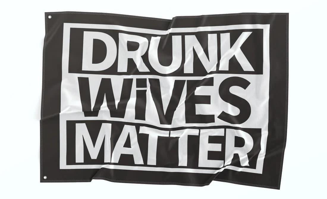 Drunk Wives Matter 3' x 5' Flag