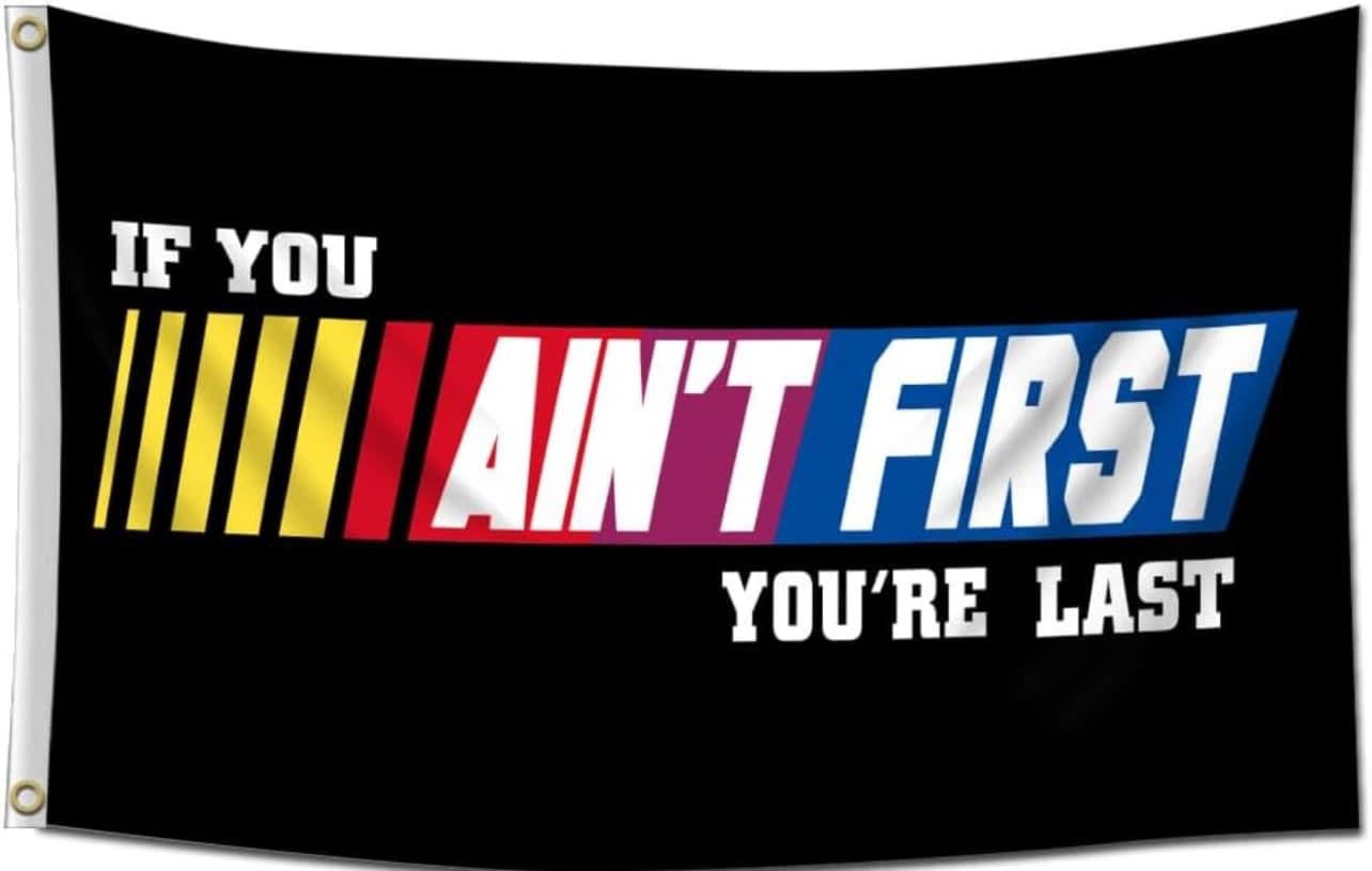 If You Ain't First You're Last 3' x 5' Flag